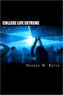 College Life Extreme: Lies, Sex, Drugs and Violence