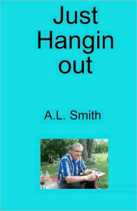 Title: Just Hangin' Out!, Author: A L Smith