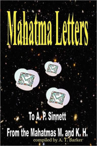 Mahatma Letters: To A. P. Sinnett from the Mahatmas M. and K. H.