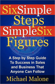Title: Six Simple Steps Simple Six Figures, Author: Michael Malone
