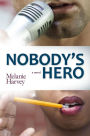 Nobody's Hero: a novel