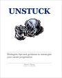 Unstuck - A Career Guide: Strategies, Tips and Techniques to Reenergize Your Career Progression