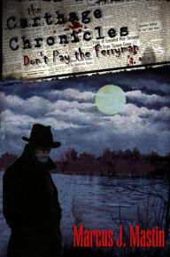 Title: The Carthage Chronicles: Don't Pay The Ferryman, Author: James Patrick Mastin