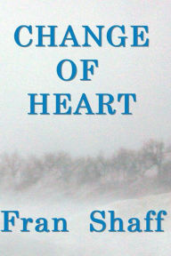 Title: Change of Heart, Author: Fran Shaff