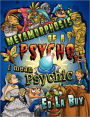 Metamorphosis Of A Psycho, I Mean Psychic