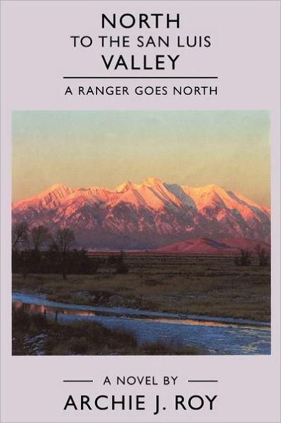 North to the San Luis Valley: A Ranger Goes North