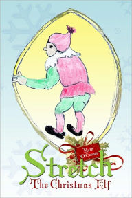 Title: Stretch the Christmas Elf, Author: Ruth O'Connor