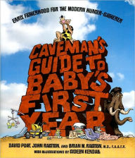 Caveman's Guide to Baby's First Year: Early Fatherhood for the Modern Hunter-Gatherer