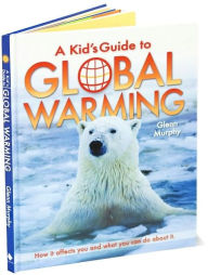 Title: A Kid's Guide to Global Warming, Author: Glenn Murphy