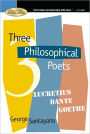 Three Philosophical Poets: Lucretius, Dante, Goethe (Barnes & Noble Rediscovers Series)