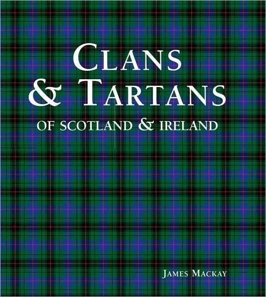 clans-tartans-of-scotland-ireland-by-james-mackay-hardcover