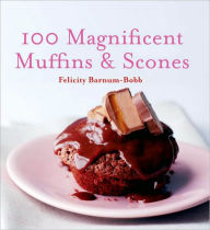 100 Magnificent Muffins & Scones