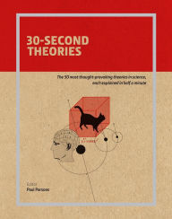 30-Second Theories: The 50 Most Thought-Provoking Theories in Science, Each Explained in Half a Minute
