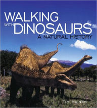 Walking with Dinosaurs: A Natural History