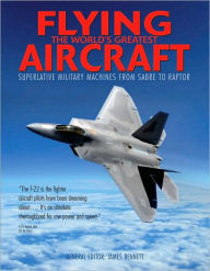 Flying the World's Greatest Aircraft: Superlative Military Machines from Sabre to Typhoon