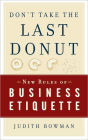 Don't Take the Last Donut: New Rules of Business Etiquette