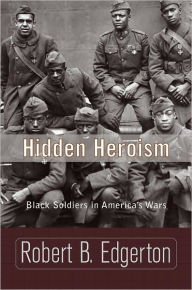 Hidden Heroism: Black Soldiers in America's Wars