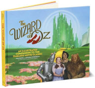 The Wizard of Oz: An Illustrated Companion to the Timeless Movie Classic