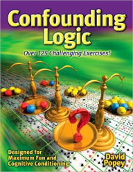 Confounding Logic: Over 125 Challenging Exercises!