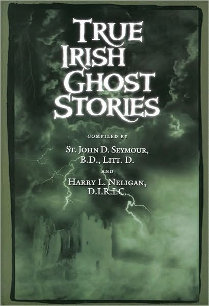 True Irish Ghost Stories By St John Seymour Hardcover Barnes And Noble®