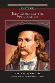 Title: John Ermine of the Yellowstone (Barnes & Noble Library of Essential Reading), Author: Frederic Remington