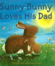Sunny Bunny Loves His Dad