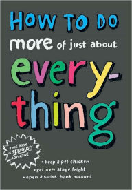 How To Do More of Just About Everything
