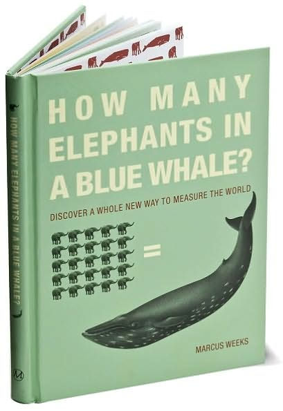 How Many Elephants in a Blue Whale?: Discover a Whole New Way to