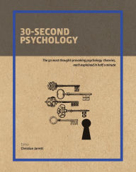 Title: 30-Second Psychology: The 50 Most Thought-Provoking Psychology Theories, Each Explained in Half a Minute, Author: Christian Jarrett
