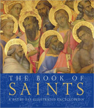 The Book of Saints: A Day-by- Day Illustrated Encyclopedia