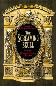 Title: The Screaming Skull and Other Classic Horror Stories, Author: Michael Kelahan