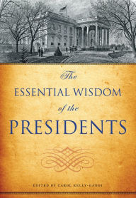 Title: The Essential Wisdom of the Presidents, Author: Carol Kelly-Gangi