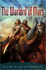 Title: The Warlord of Mars: John Carter of Mars, Book Three, Author: Edgar Rice Burroughs