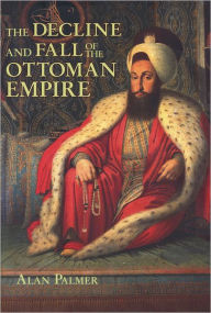 The Decline and Fall of the Ottoman Empire (Fall River Press Edition)