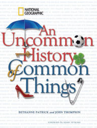 An Uncommon History of Common Things