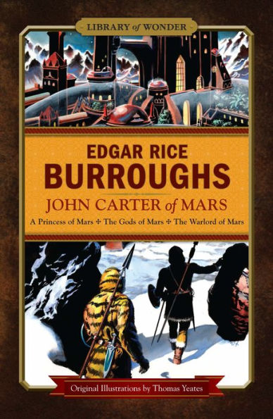 John Carter of Mars: A Princess of Mars, The Gods of Mars, The Warlord of Mars (Library of Wonder)