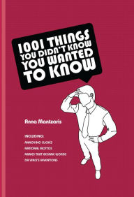 Title: 1,001 Things You Didn't Know You Wanted to Know, Author: Anna Mantzaris