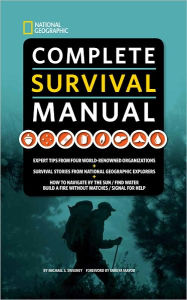 Title: Complete Survival Manual: Expert Tips from the American Red Cross, the U.S. Army, and the Boy and Girl Scouts, Author: Michael S. Sweeney