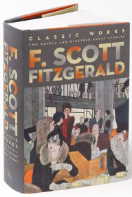 Title: F. Scott Fitzgerald: Classic Works: Two Novels and Nineteen Short Stories, Author: F. Scott Fitzgerald