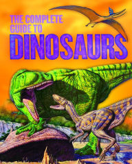 The Complete Guide to Dinosaurs
