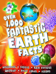 Over 1000 Fantastic Earth Facts