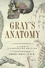 Gray's Anatomy: Classic Illustrated Edition