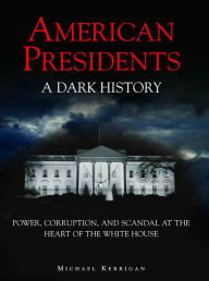 American Presidents: A Dark History