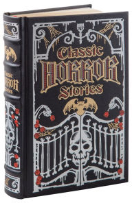 Classic Horror Stories (Barnes & Noble Collectible Editions)