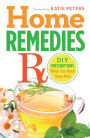 Home Remedies Rx: DIY Prescriptions When You Need Them Most