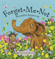 Title: Forget Me Not: Beautiful Buttercup, Author: Michael Broad