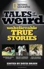 National Geographic Tales of the Weird: Unbelievable True Stories