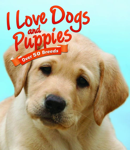 I Love Dogs And Puppies By Qed Publishing Paperback Barnes And Noble®