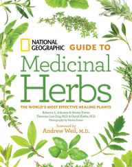 Title: National Geographic Guide to Medicinal Herbs: The World's Most Effective Healing Plants, Author: Tieraona Low Dog M.D.