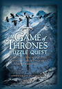 A Game of Thrones Puzzle Quest: Riddles, Enigmas and Quizzes Inspired by the Hit TV Series and Fantasy Novels